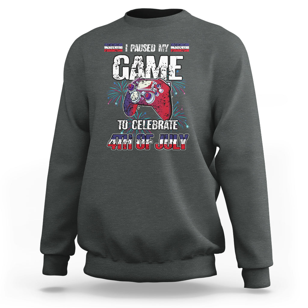 Funny 4th of July Gamer Sweatshirt I Paused My Game To Celebrate Video Game Lover - Wonder Print Shop