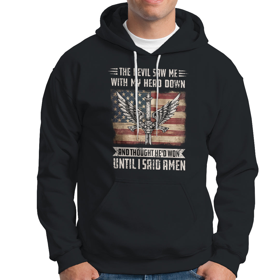 American Patriot Hoodie The Devil Saw Me With My Head Down Until I Said Amen US Flag - Wonder Print Shop