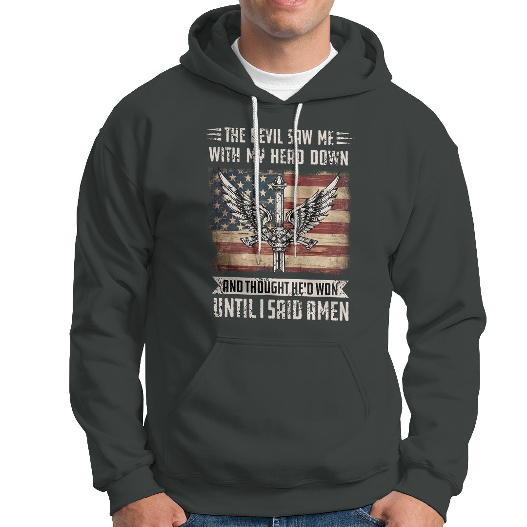 American Patriot Hoodie The Devil Saw Me With My Head Down Until I Said Amen US Flag - Wonder Print Shop