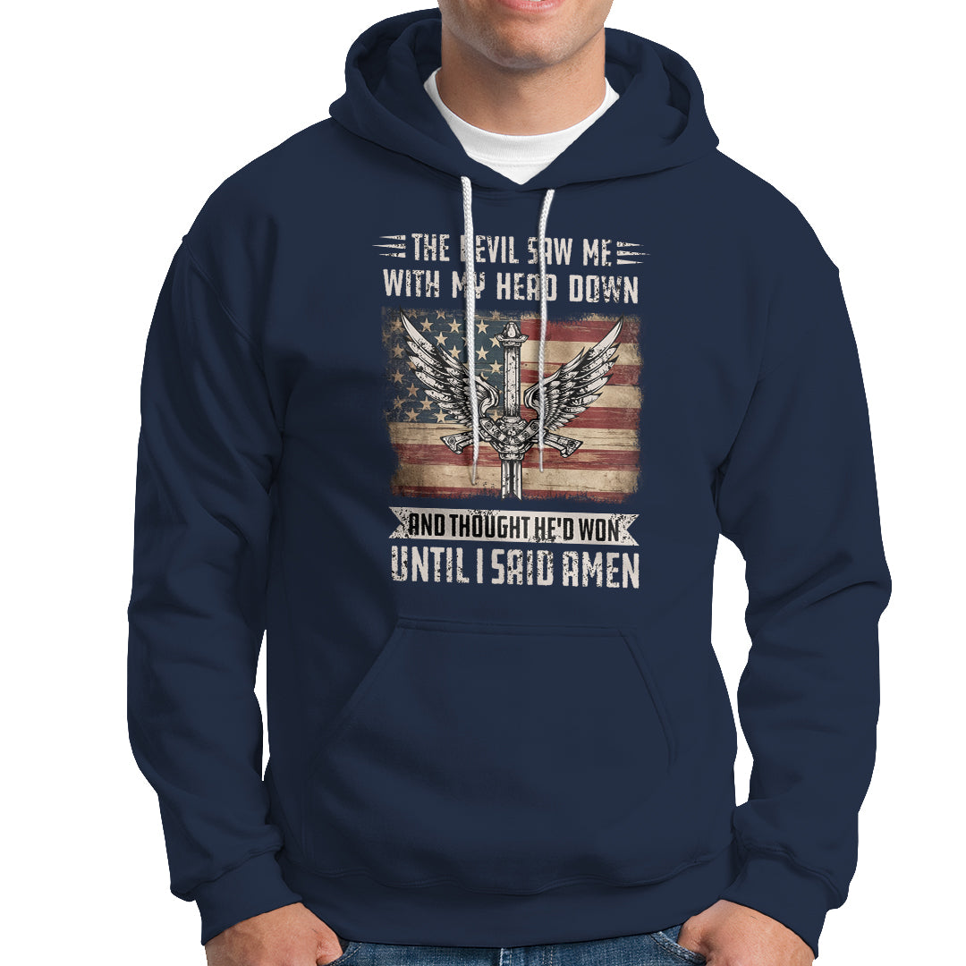 American Patriot Hoodie The Devil Saw Me With My Head Down Until I Said Amen US Flag - Wonder Print Shop