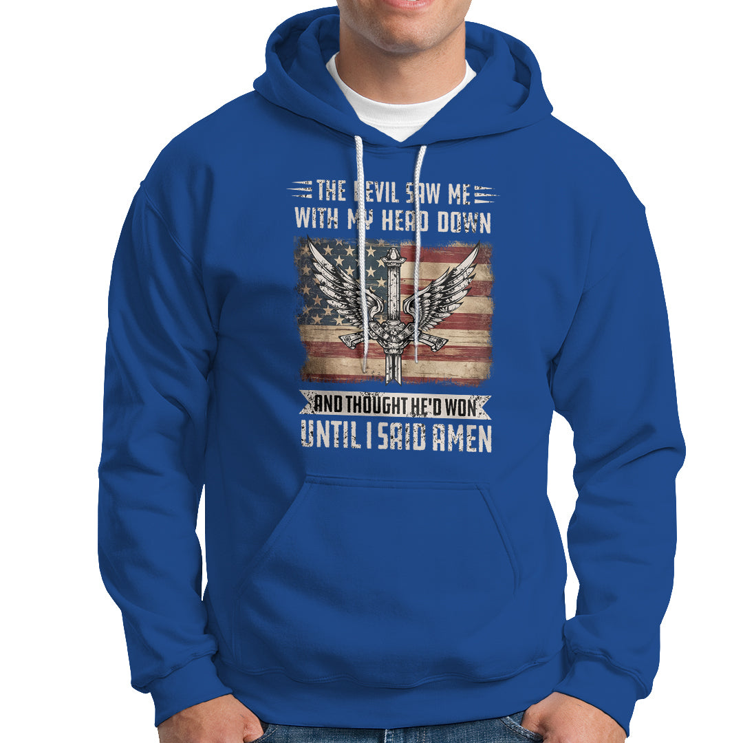 American Patriot Hoodie The Devil Saw Me With My Head Down Until I Said Amen US Flag - Wonder Print Shop