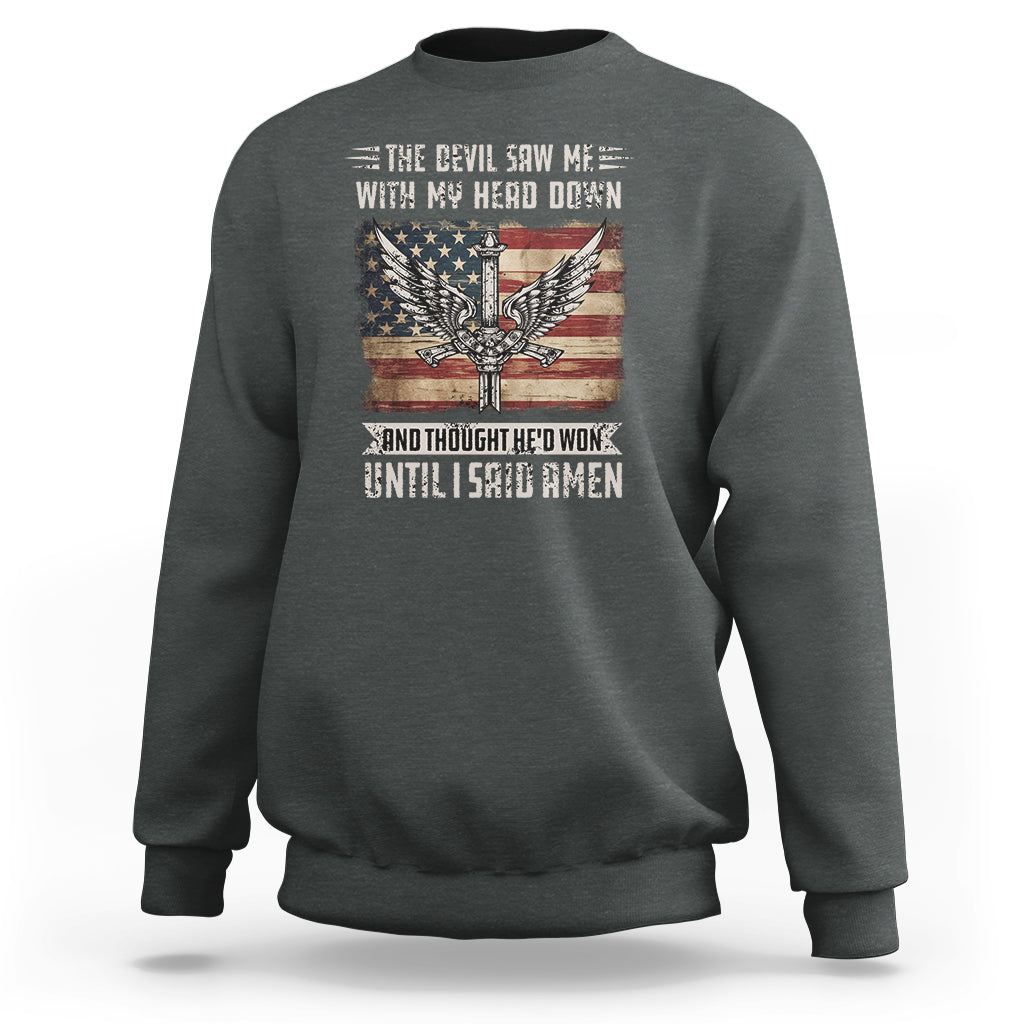 American Patriot Sweatshirt The Devil Saw Me With My Head Down Until I Said Amen US Flag - Wonder Print Shop
