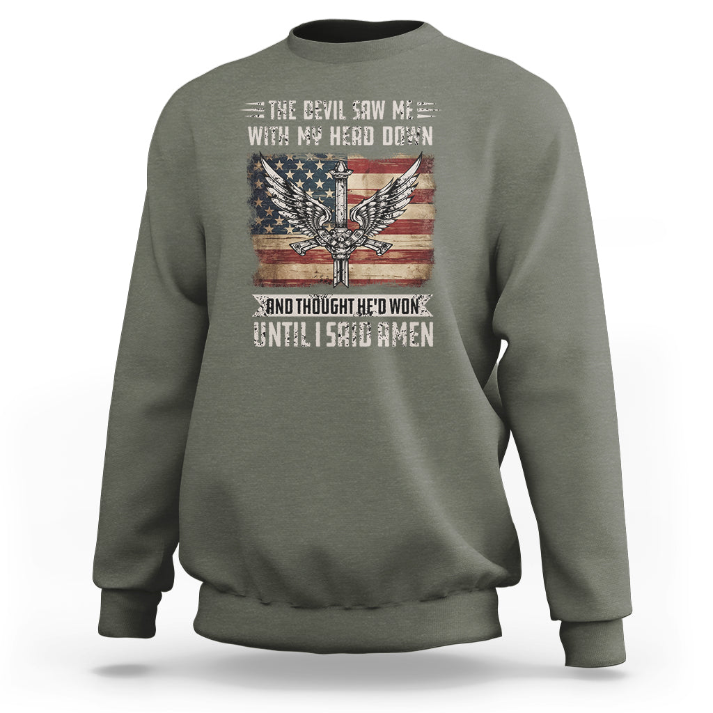 American Patriot Sweatshirt The Devil Saw Me With My Head Down Until I Said Amen US Flag - Wonder Print Shop