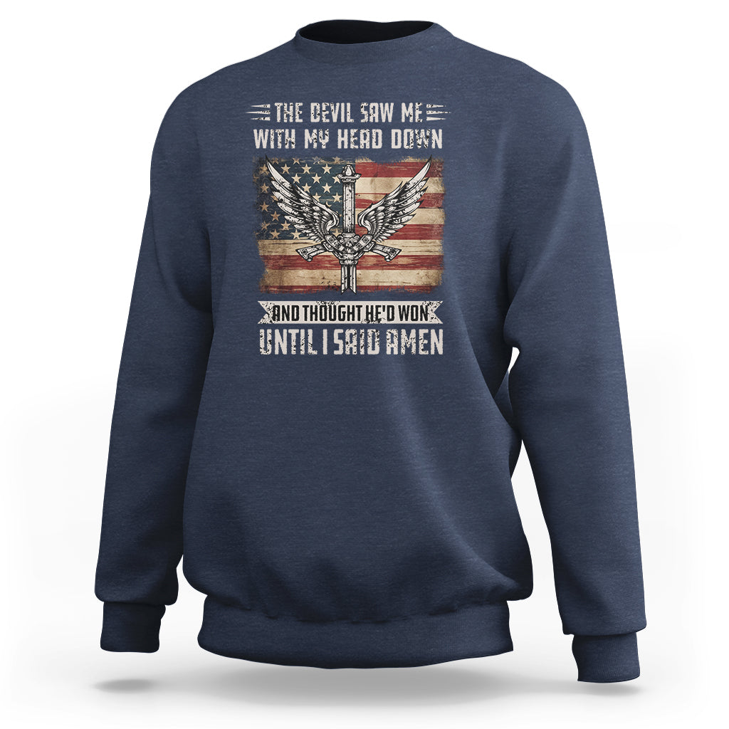 American Patriot Sweatshirt The Devil Saw Me With My Head Down Until I Said Amen US Flag - Wonder Print Shop