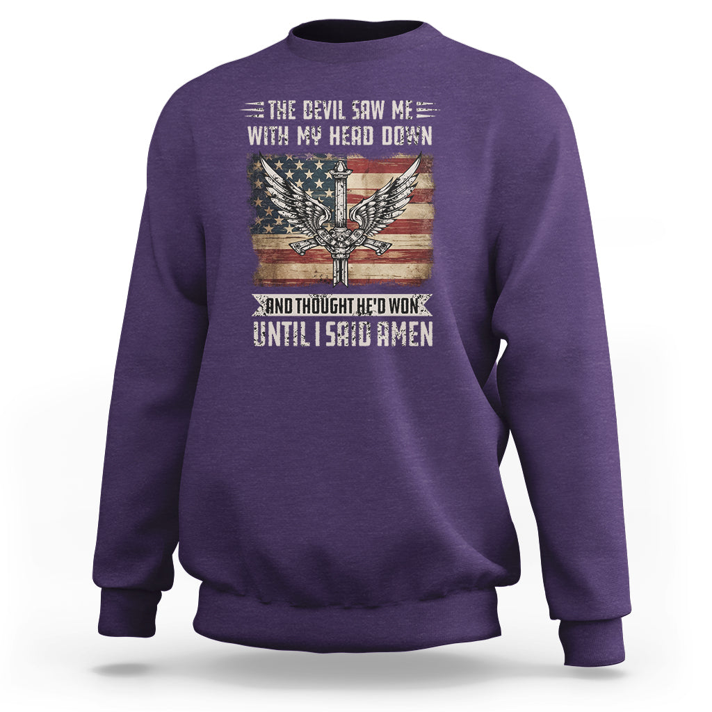 American Patriot Sweatshirt The Devil Saw Me With My Head Down Until I Said Amen US Flag - Wonder Print Shop