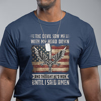 American Patriot T Shirt The Devil Saw Me With My Head Down Until I Said Amen US Flag - Wonder Print Shop