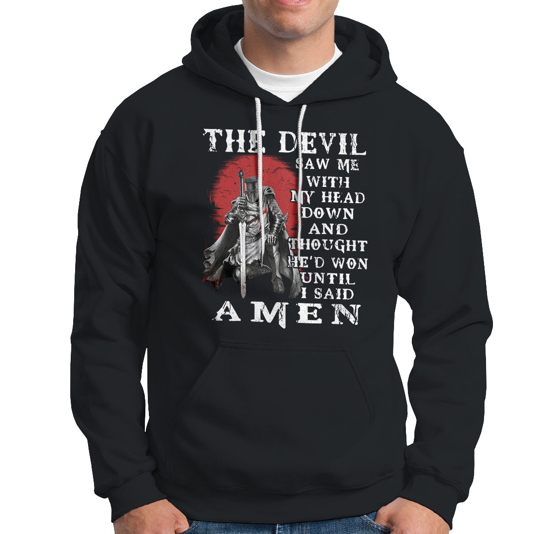 American Patriot Hoodie The Devil Saw Me With My Head Down Until I Said Amen US Soldier - Wonder Print Shop