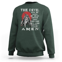 American Patriot Sweatshirt The Devil Saw Me With My Head Down Until I Said Amen US Soldier - Wonder Print Shop