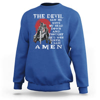American Patriot Sweatshirt The Devil Saw Me With My Head Down Until I Said Amen US Soldier - Wonder Print Shop