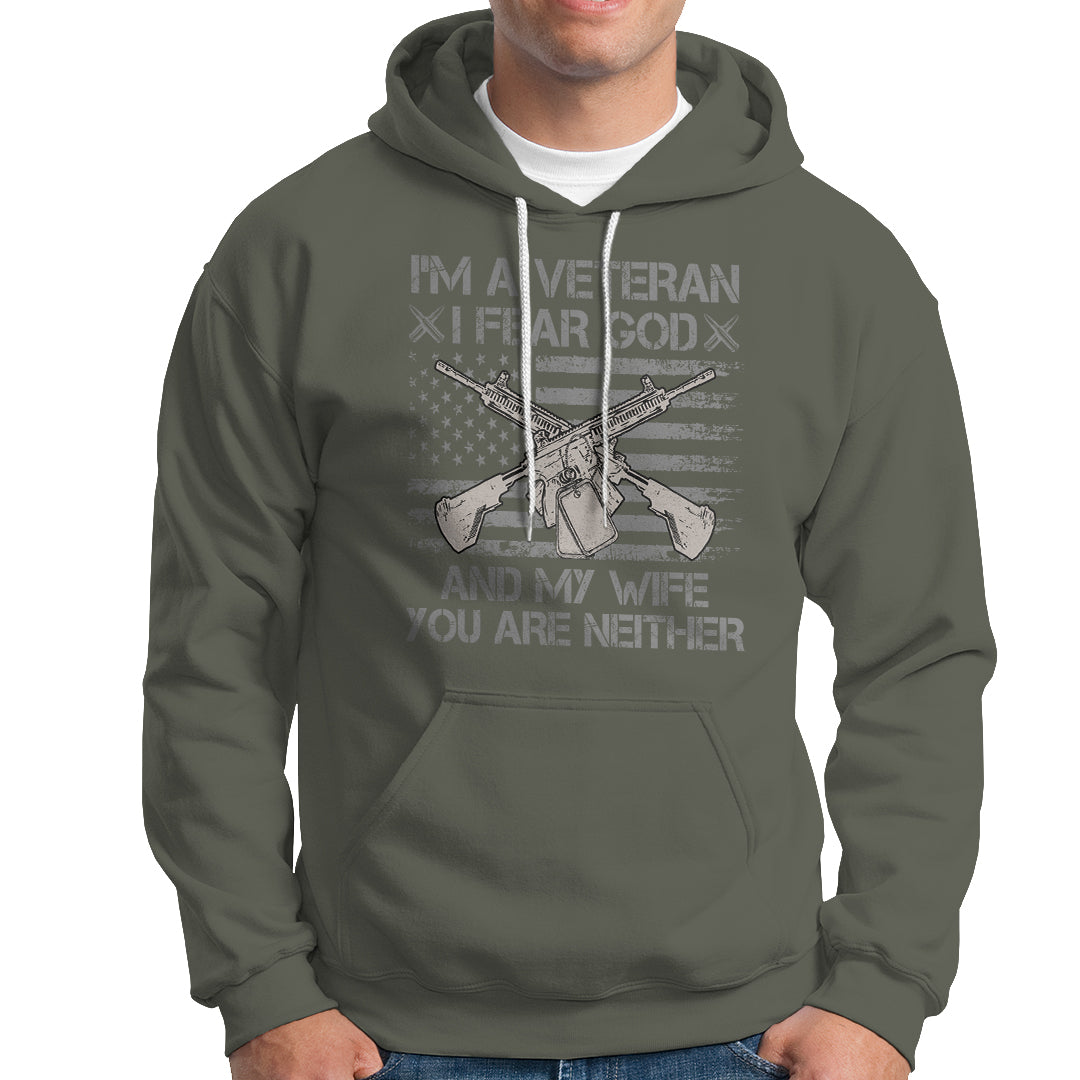 Veteran Hoodie I'm A Veteran I Fear God And My Wife You Are Neither US Flag Dog Tags - Wonder Print Shop