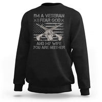 Veteran Sweatshirt I'm A Veteran I Fear God And My Wife You Are Neither US Flag Dog Tags - Wonder Print Shop
