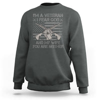 Veteran Sweatshirt I'm A Veteran I Fear God And My Wife You Are Neither US Flag Dog Tags - Wonder Print Shop
