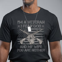 Veteran T Shirt I'm A Veteran I Fear God And My Wife You Are Neither US Flag Dog Tags - Wonder Print Shop