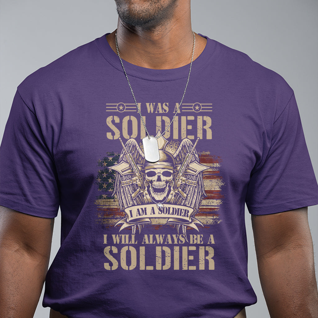 Veteran T Shirt I Was I Am I Will Always Be A Soldier US Flag American Skull - Wonder Print Shop