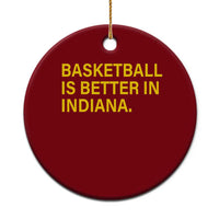 Basketball Is Better in Indiana Ceramic Ornament Bold Yellow Statement Hoosier Hoops Fans - Wonder Print Shop