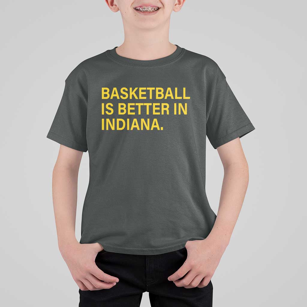 Basketball Is Better in Indiana T Shirt For Kid Bold Yellow Statement Hoosier Hoops Fans - Wonder Print Shop