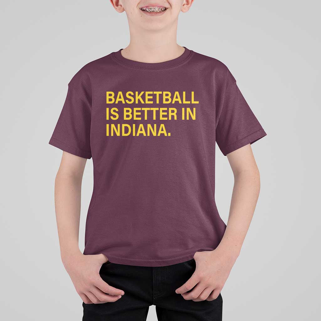 Basketball Is Better in Indiana T Shirt For Kid Bold Yellow Statement Hoosier Hoops Fans - Wonder Print Shop