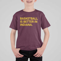 Basketball Is Better in Indiana T Shirt For Kid Bold Yellow Statement Hoosier Hoops Fans - Wonder Print Shop