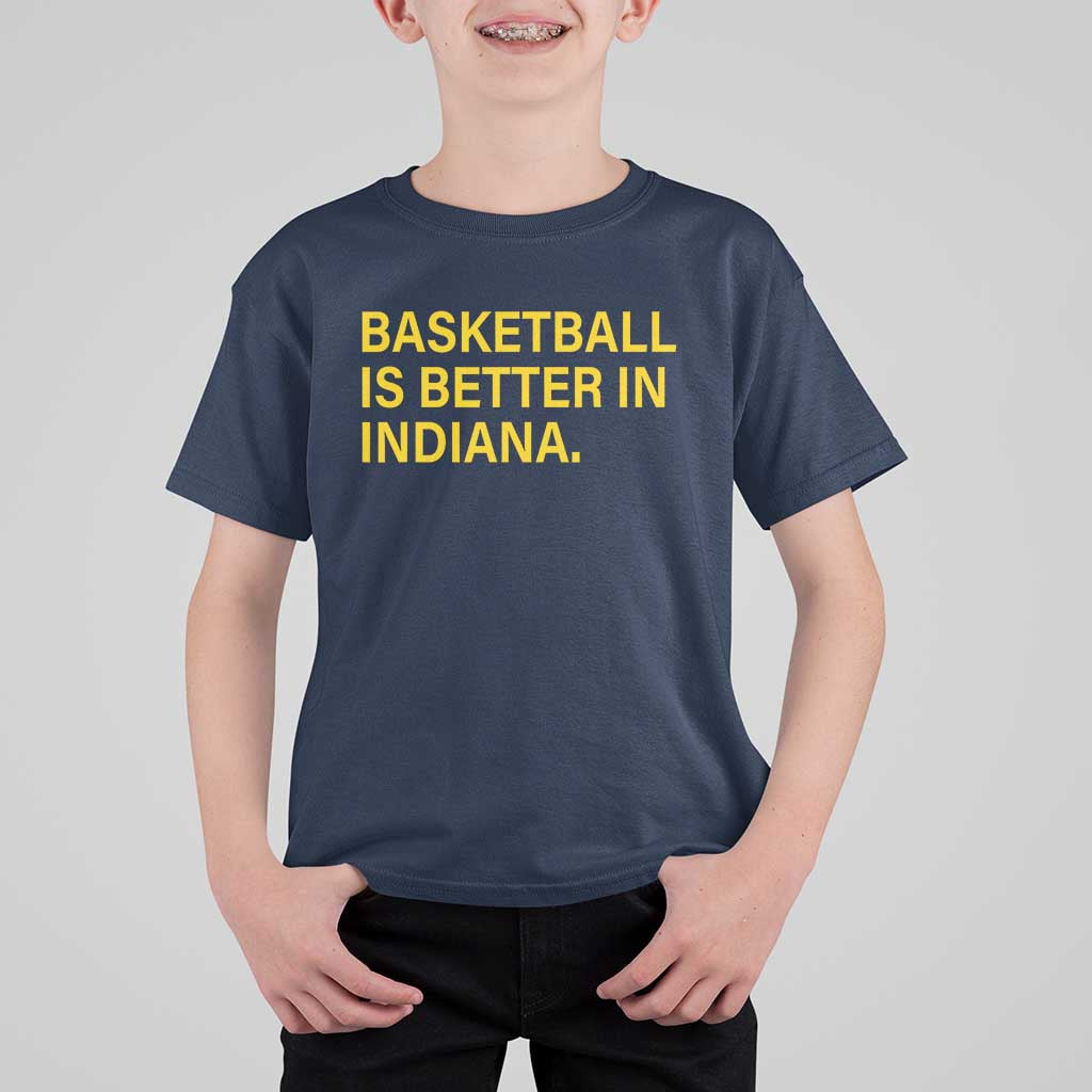 Basketball Is Better in Indiana T Shirt For Kid Bold Yellow Statement Hoosier Hoops Fans - Wonder Print Shop