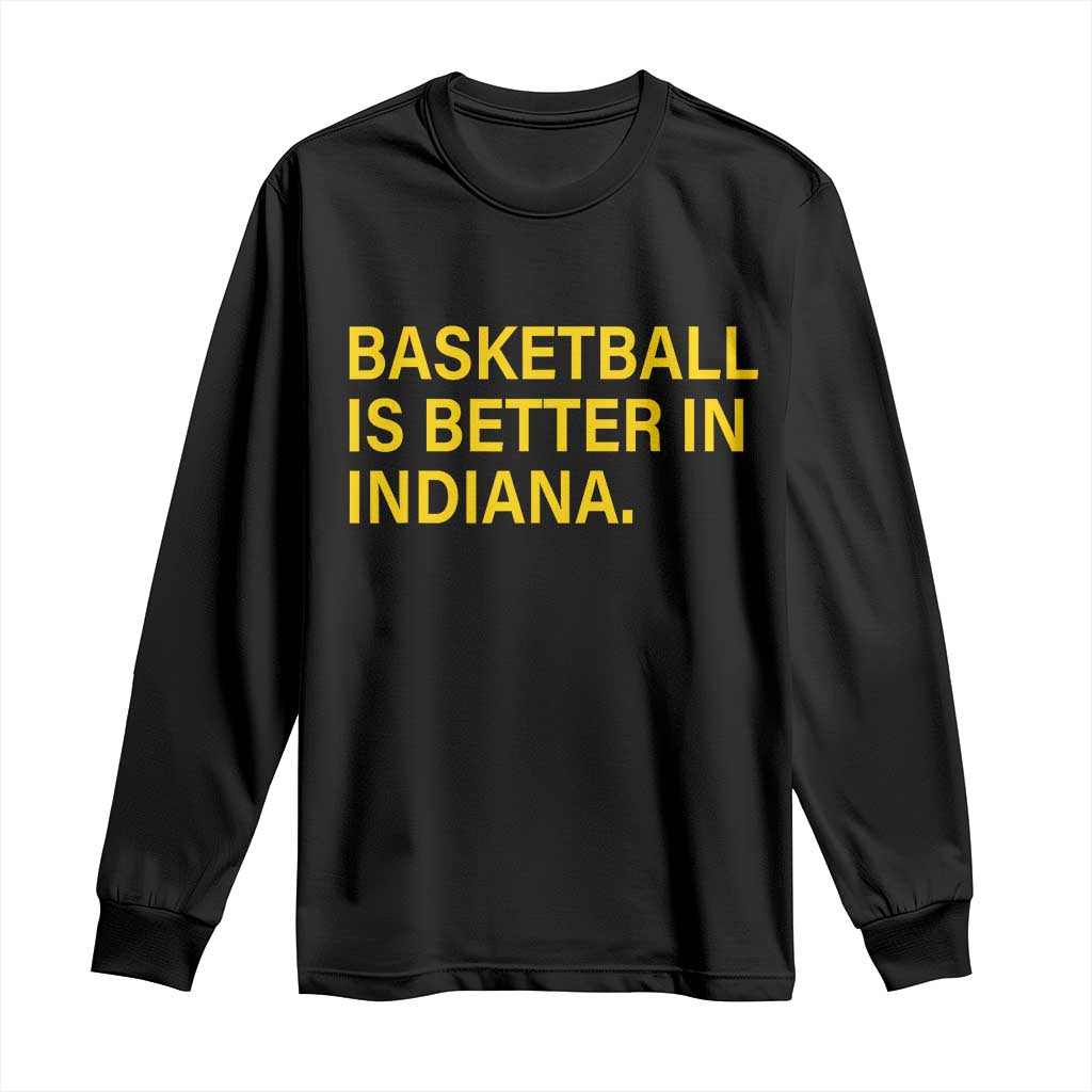 Basketball Is Better in Indiana Long Sleeve Shirt Bold Yellow Statement Hoosier Hoops Fans - Wonder Print Shop