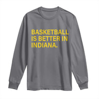 Basketball Is Better in Indiana Long Sleeve Shirt Bold Yellow Statement Hoosier Hoops Fans - Wonder Print Shop