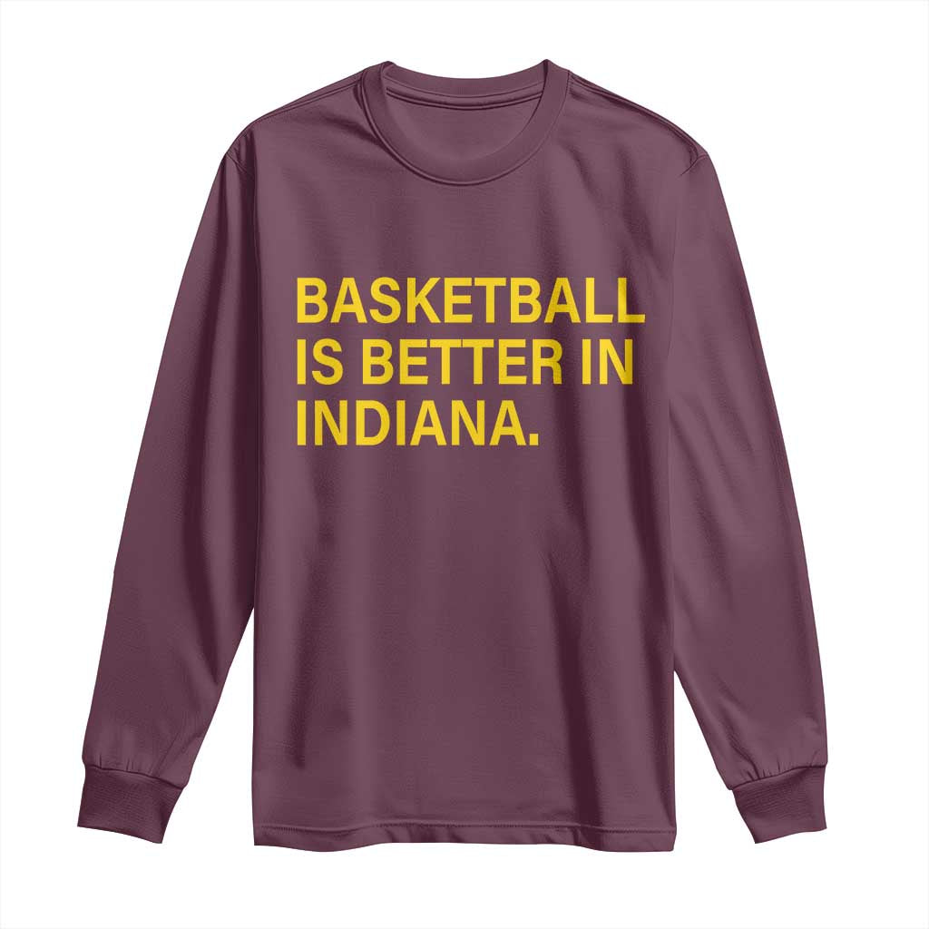 Basketball Is Better in Indiana Long Sleeve Shirt Bold Yellow Statement Hoosier Hoops Fans - Wonder Print Shop