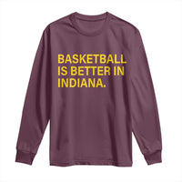 Basketball Is Better in Indiana Long Sleeve Shirt Bold Yellow Statement Hoosier Hoops Fans - Wonder Print Shop