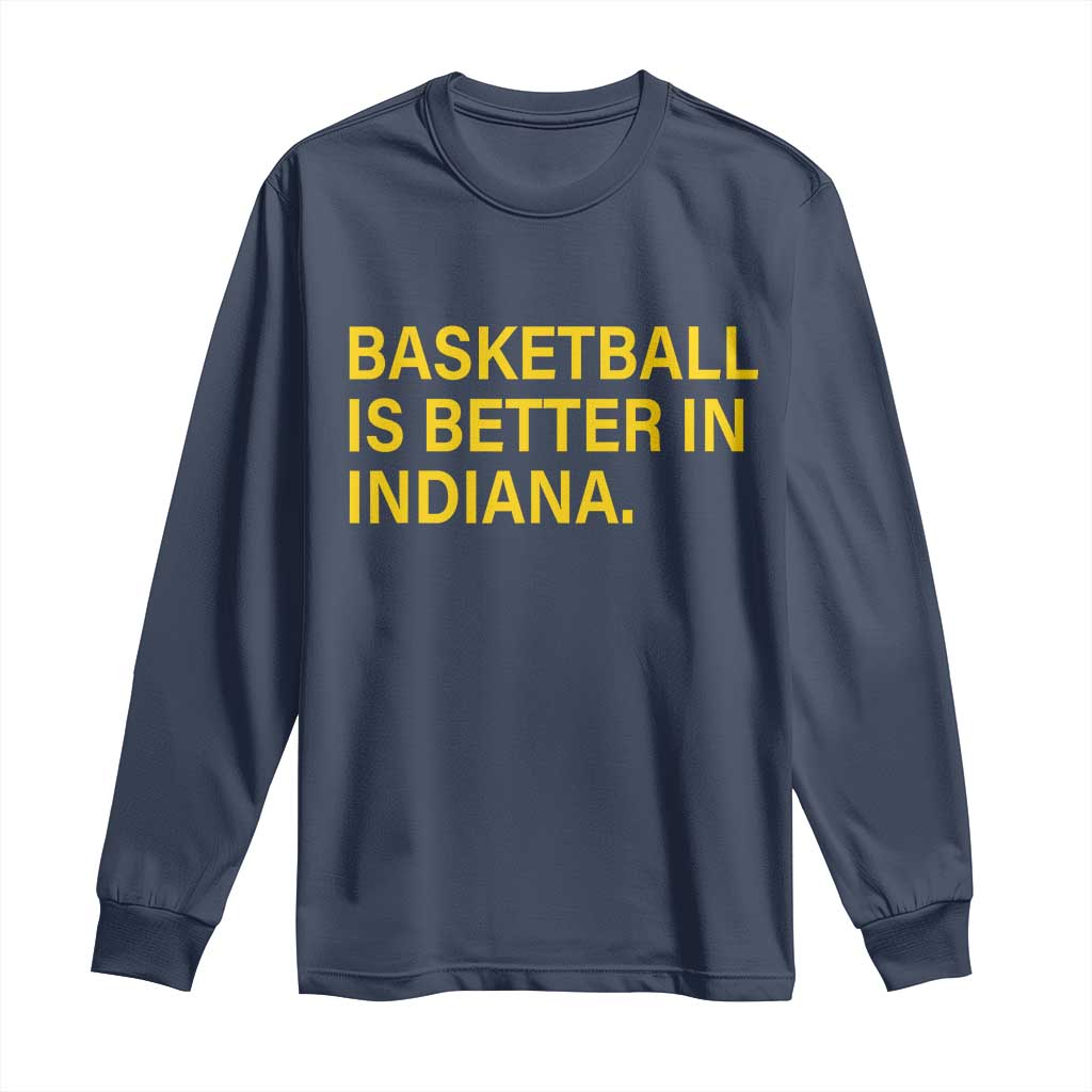 Basketball Is Better in Indiana Long Sleeve Shirt Bold Yellow Statement Hoosier Hoops Fans - Wonder Print Shop