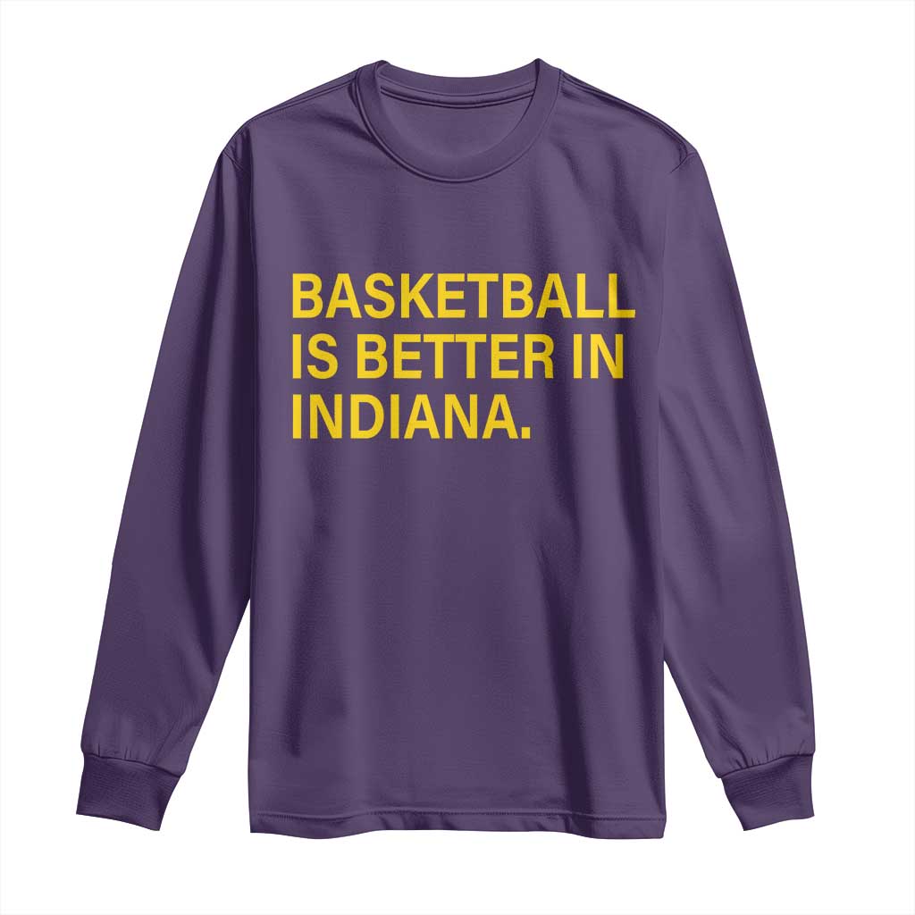 Basketball Is Better in Indiana Long Sleeve Shirt Bold Yellow Statement Hoosier Hoops Fans - Wonder Print Shop