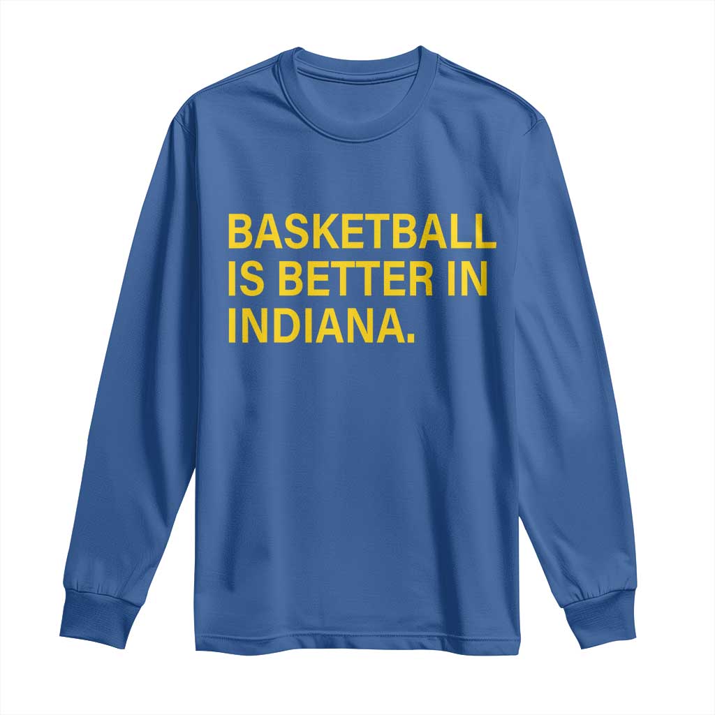 Basketball Is Better in Indiana Long Sleeve Shirt Bold Yellow Statement Hoosier Hoops Fans - Wonder Print Shop