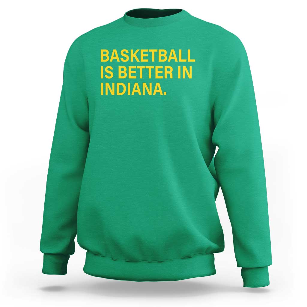 Basketball Is Better in Indiana Sweatshirt Bold Yellow Statement Hoosier Hoops Fans - Wonder Print Shop