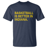 Basketball Is Better in Indiana T Shirt Bold Yellow Statement Hoosier Hoops Fans - Wonder Print Shop
