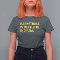 Basketball Is Better in Indiana T Shirt For Women Bold Yellow Statement Hoosier Hoops Fans - Wonder Print Shop