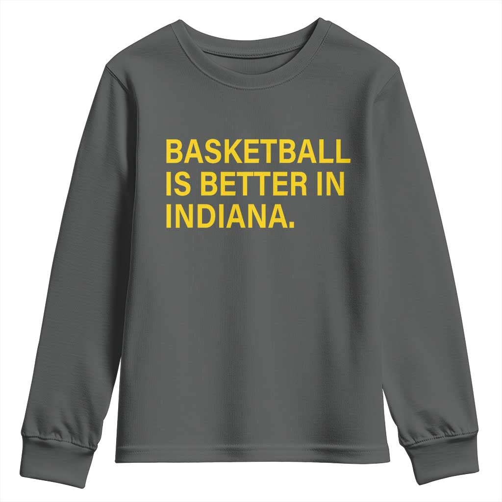 Basketball Is Better in Indiana Youth Sweatshirt Bold Yellow Statement Hoosier Hoops Fans - Wonder Print Shop