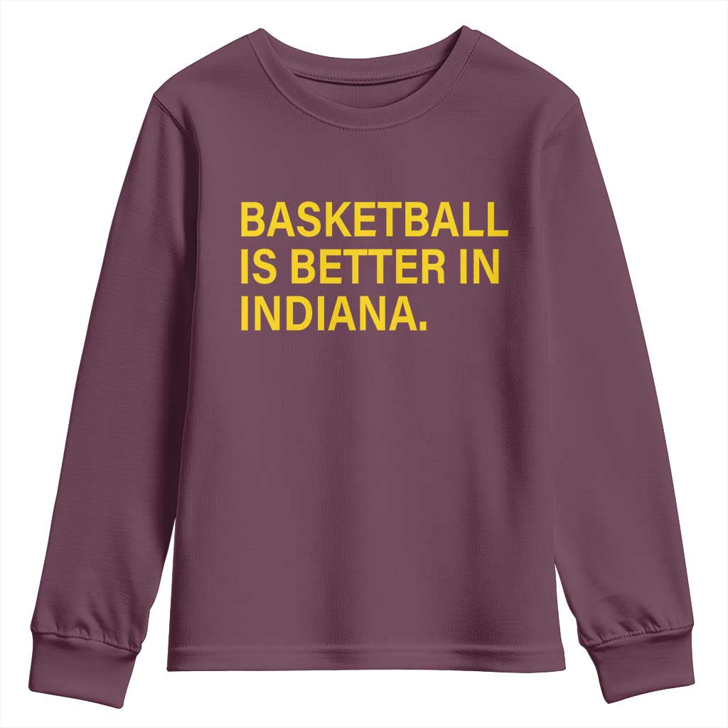Basketball Is Better in Indiana Youth Sweatshirt Bold Yellow Statement Hoosier Hoops Fans - Wonder Print Shop