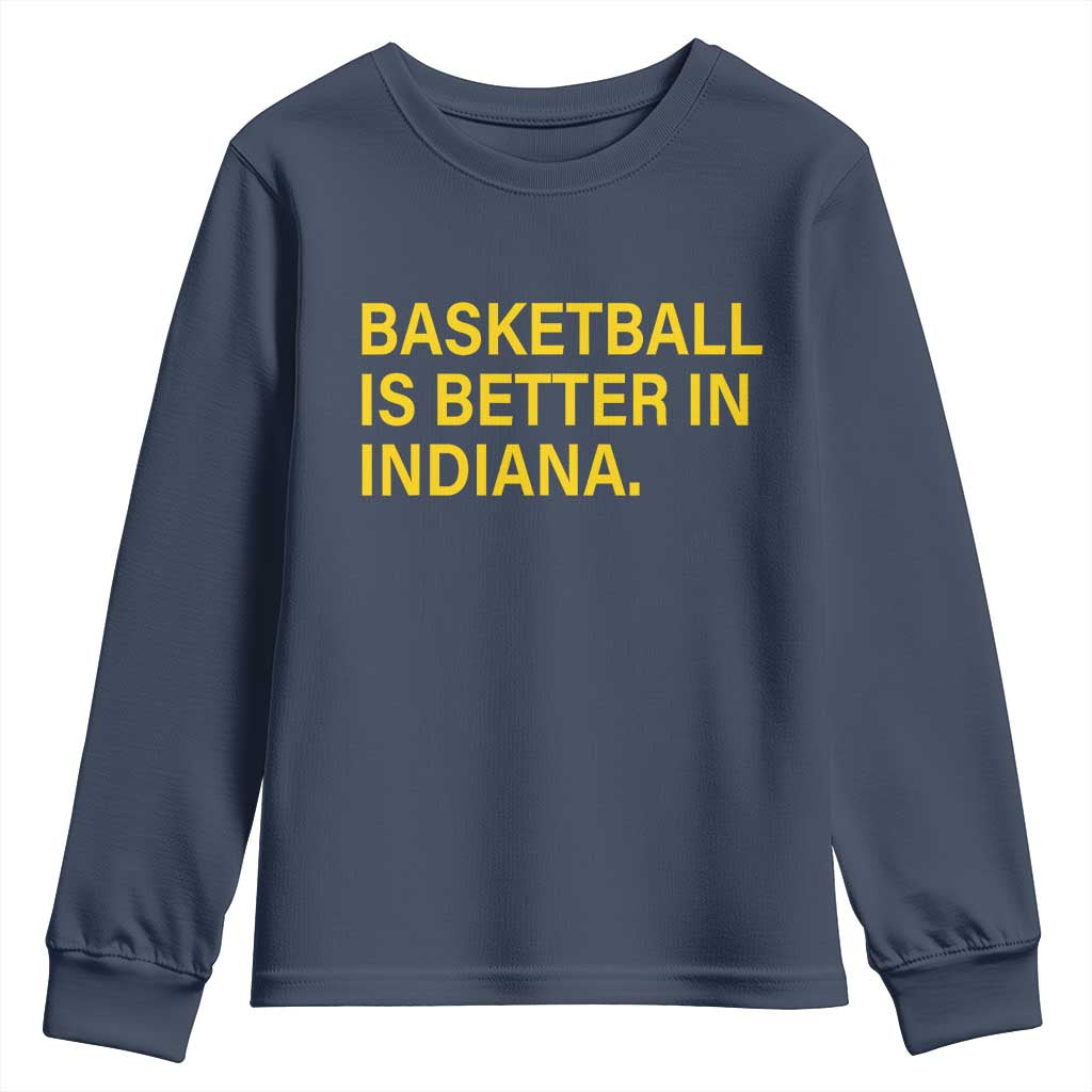 Basketball Is Better in Indiana Youth Sweatshirt Bold Yellow Statement Hoosier Hoops Fans - Wonder Print Shop
