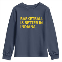 Basketball Is Better in Indiana Youth Sweatshirt Bold Yellow Statement Hoosier Hoops Fans - Wonder Print Shop