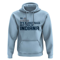 But This Is Indiana Hoodie In 49 States It’s Basketball Hoosier Pride - Wonder Print Shop