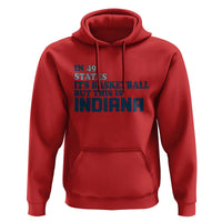 But This Is Indiana Hoodie In 49 States Its Basketball Hoosier Pride TS02
