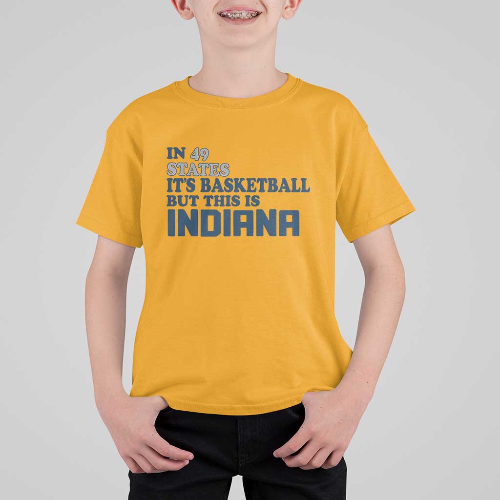 But This Is Indiana T Shirt For Kid In 49 States Its Basketball Hoosier Pride TS02