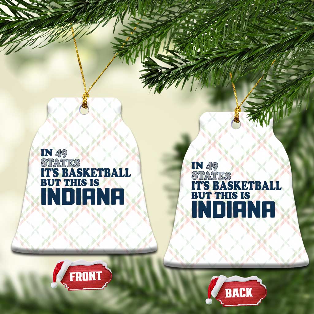 But This Is Indiana Ceramic Ornament In 49 States It’s Basketball Hoosier Pride - Wonder Print Shop