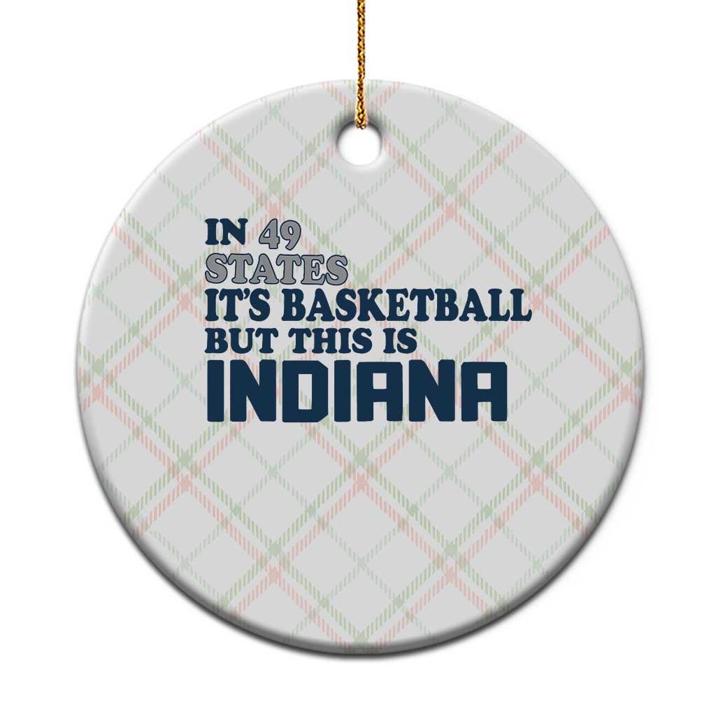 But This Is Indiana Ceramic Ornament In 49 States It’s Basketball Hoosier Pride - Wonder Print Shop