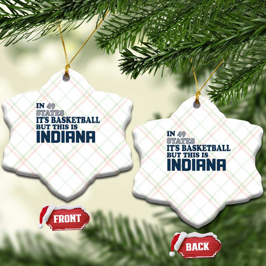 But This Is Indiana Ceramic Ornament In 49 States It’s Basketball Hoosier Pride - Wonder Print Shop
