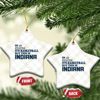 But This Is Indiana Ceramic Ornament In 49 States It’s Basketball Hoosier Pride - Wonder Print Shop