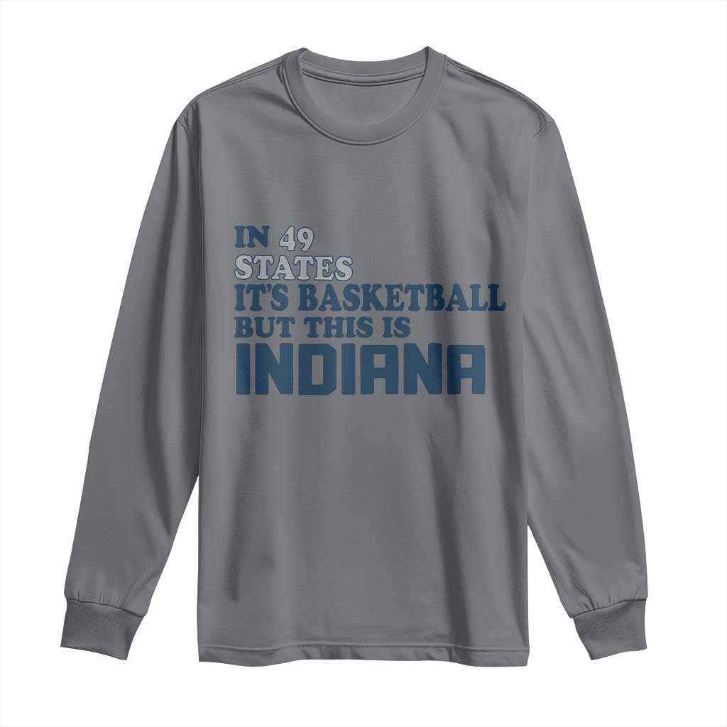 But This Is Indiana Long Sleeve Shirt In 49 States It’s Basketball Hoosier Pride - Wonder Print Shop