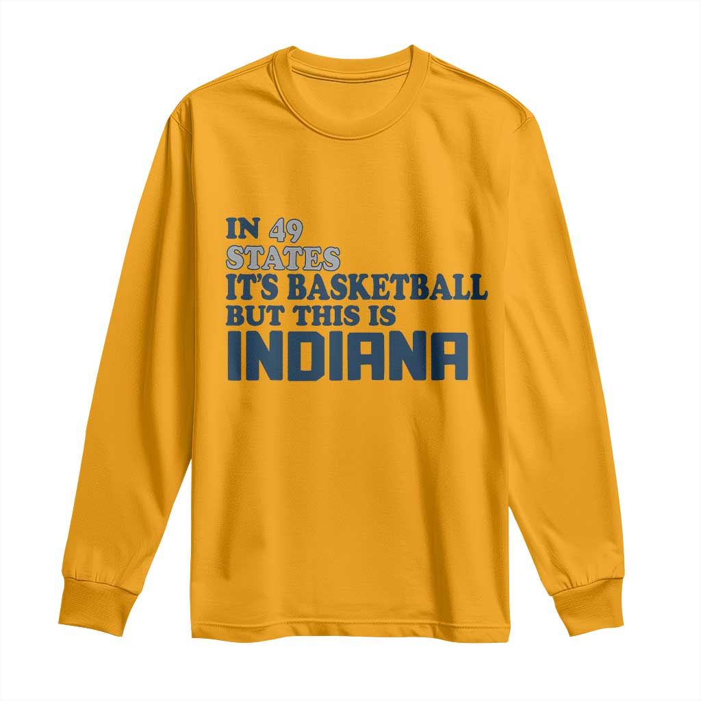 But This Is Indiana Long Sleeve Shirt In 49 States Its Basketball Hoosier Pride TS02