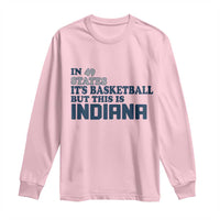 But This Is Indiana Long Sleeve Shirt In 49 States It’s Basketball Hoosier Pride - Wonder Print Shop