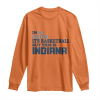 But This Is Indiana Long Sleeve Shirt In 49 States Its Basketball Hoosier Pride TS02