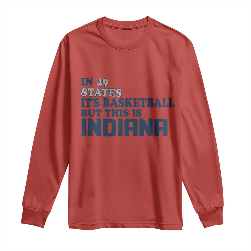 But This Is Indiana Long Sleeve Shirt In 49 States Its Basketball Hoosier Pride TS02