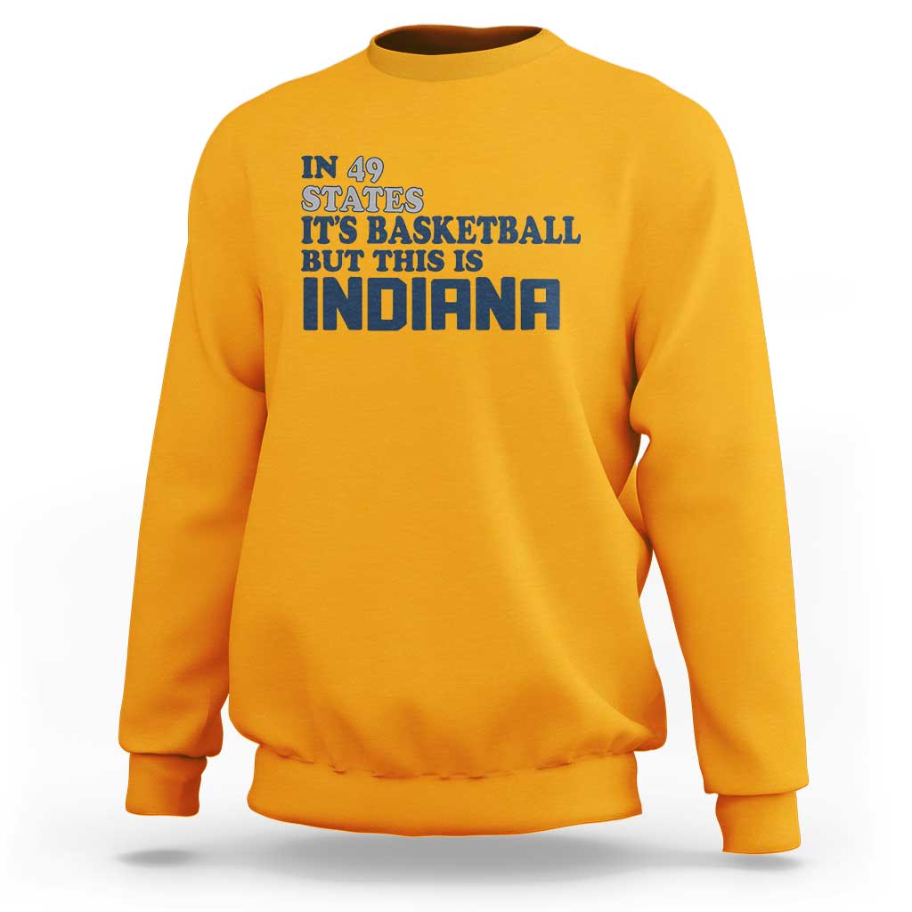 But This Is Indiana Sweatshirt In 49 States Its Basketball Hoosier Pride TS02